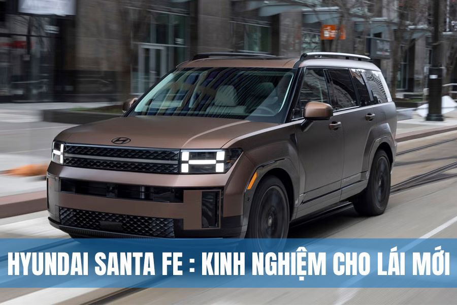 kinh nghiem lai moi hyundai santa fe - Hyundai Santa Fe: Những Kinh Nghiệm Cho Lái Mới